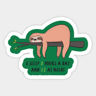 I Sleep 8 Hours A Day- Funny Sleepy Sloth Gift Sticker